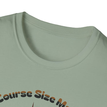 Of Course Size Matters Coffee Unisex Graphic T-Shirt