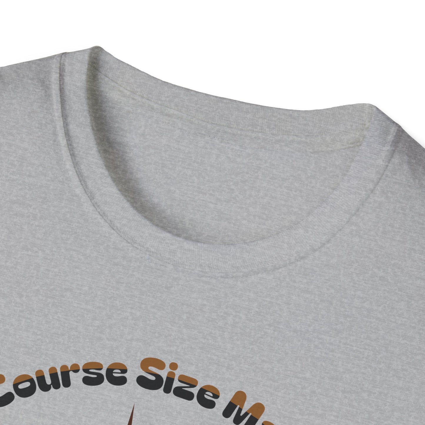 Of Course Size Matters Coffee Unisex Graphic T-Shirt