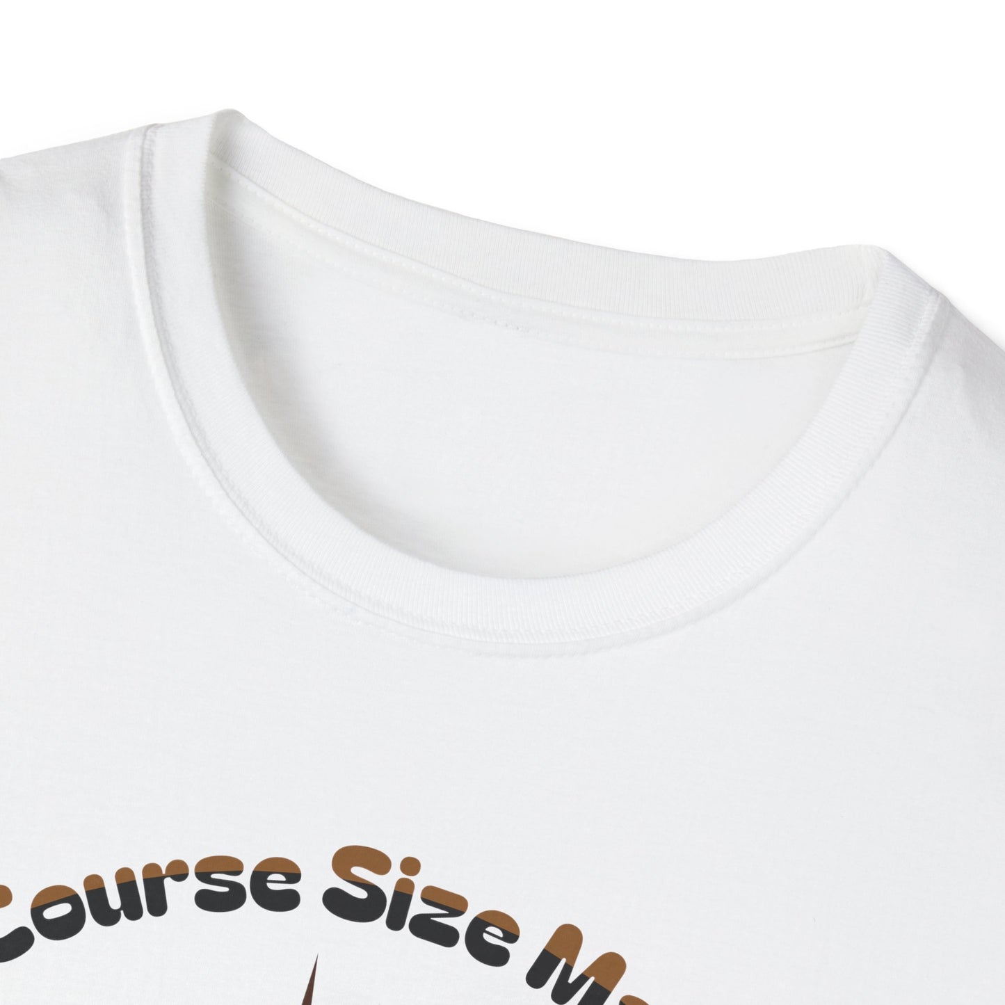 Of Course Size Matters Coffee Unisex Graphic T-Shirt