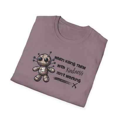 When Killing Them with Kindness Isn't Working Voodoo Doll Unisex Graphic T-Shirt