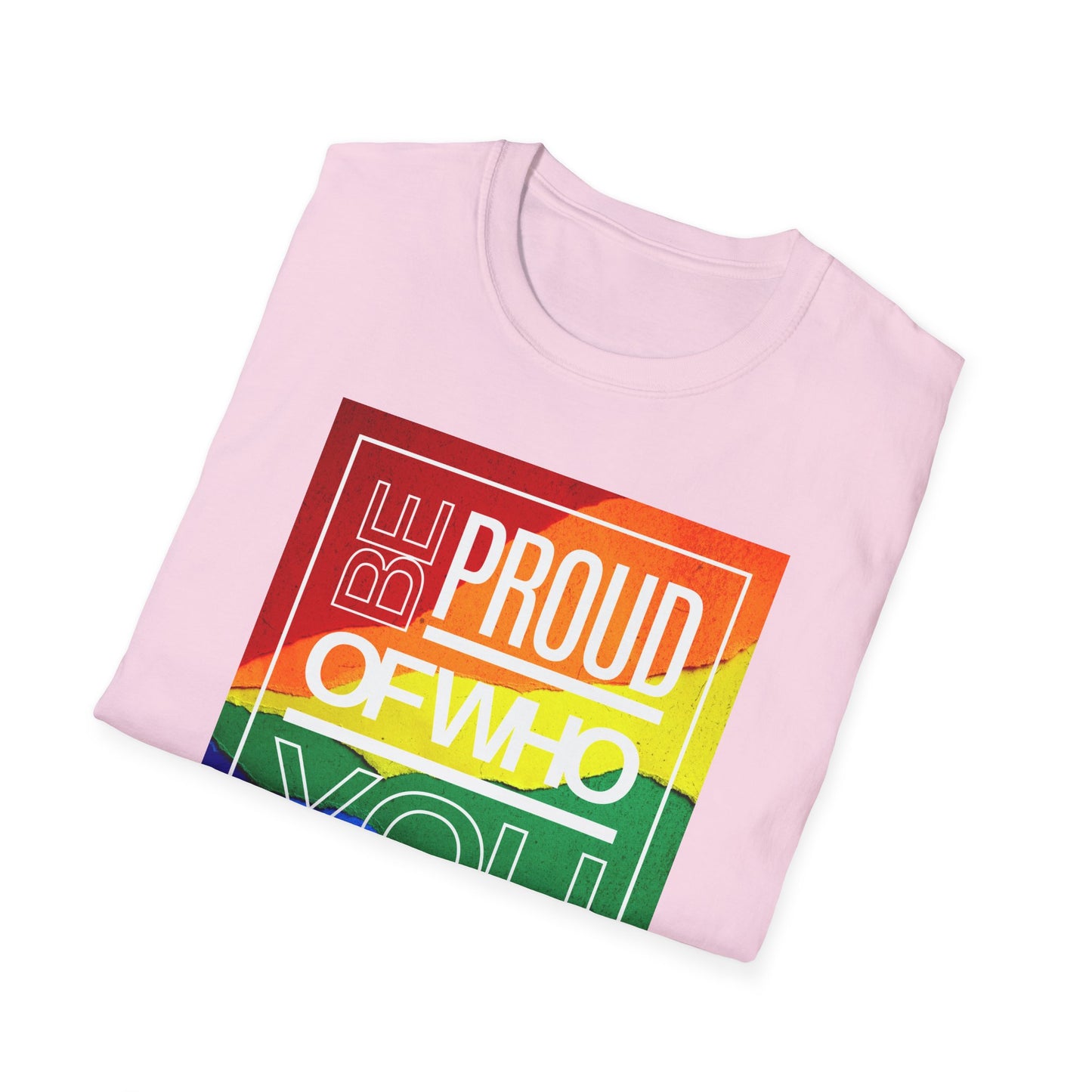 Be Proud of Who You Are Unisex Graphic T-Shirt