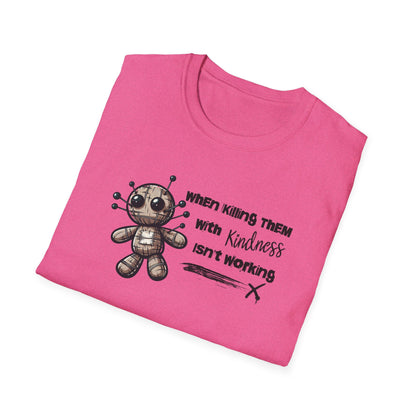 When Killing Them with Kindness Isn't Working Voodoo Doll Unisex Graphic T-Shirt