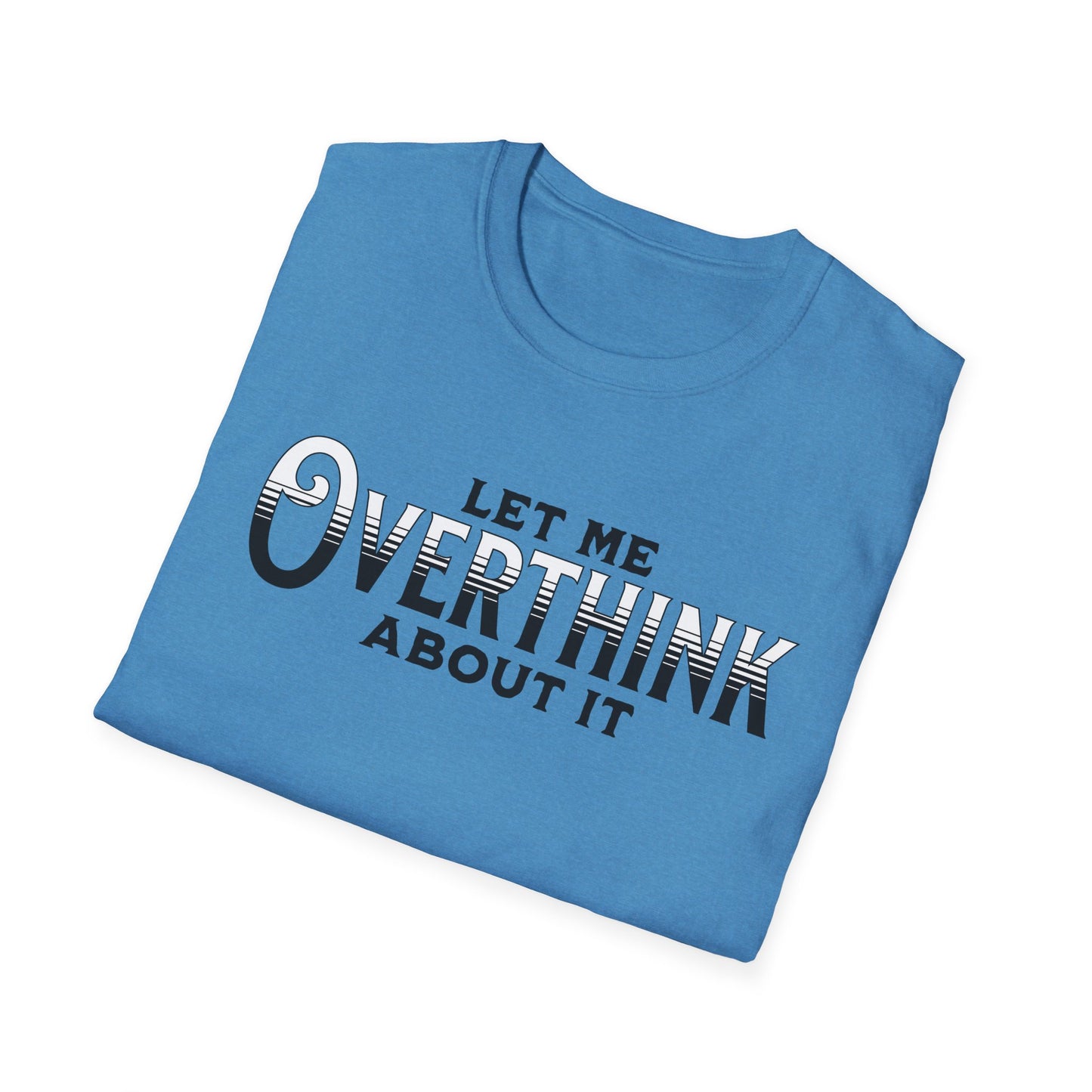 Let Me Overthink About It Unisex Graphic T-Shirt