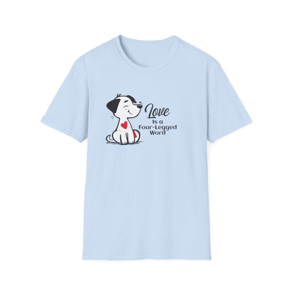 Love is a Four-Legged Word Unisex T-Shirt