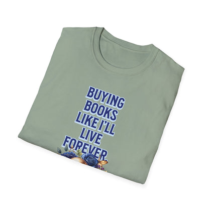 Buying Books Like I’ll Live Forever Unisex Graphic T-Shirt