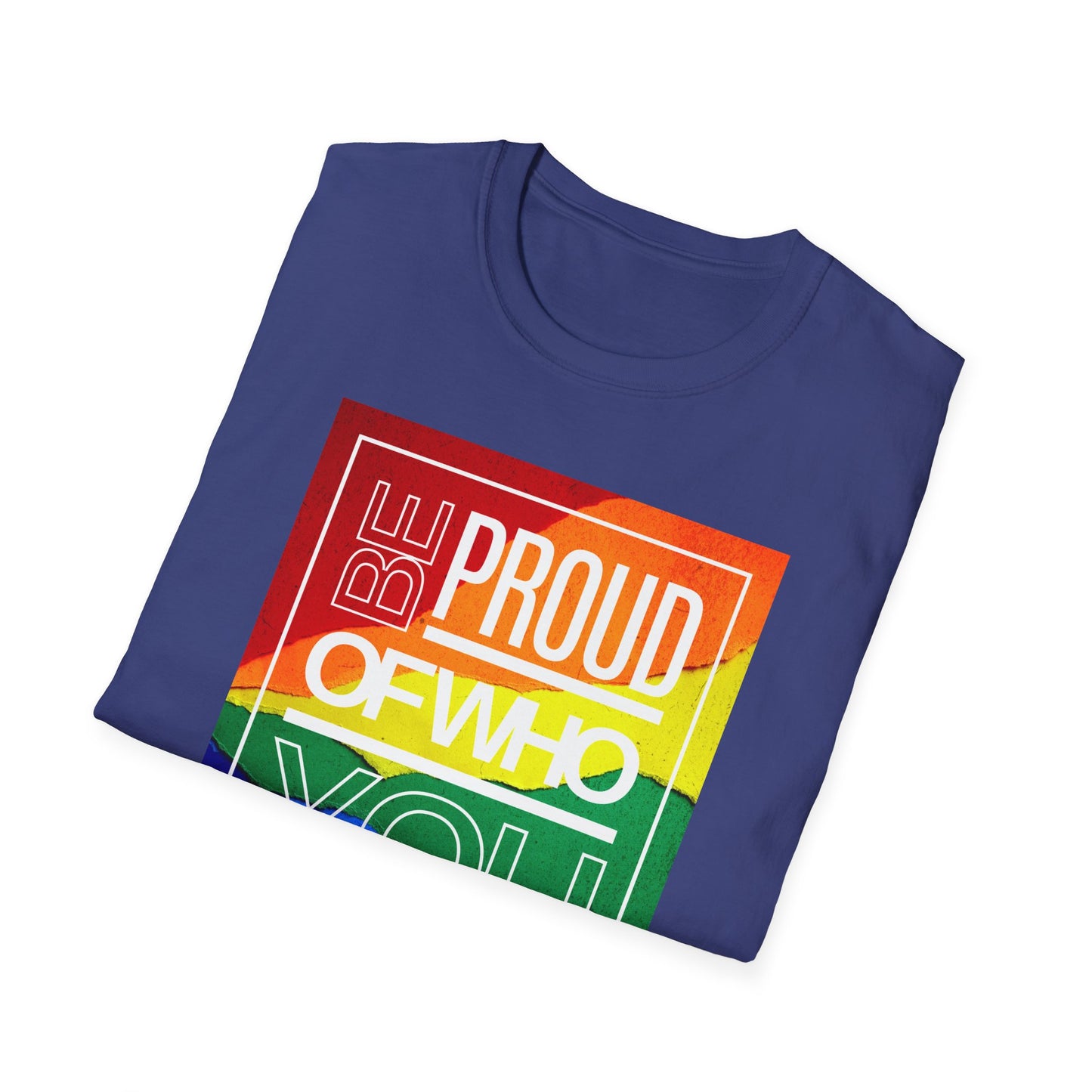 Be Proud of Who You Are Unisex Graphic T-Shirt