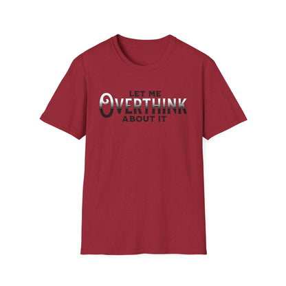 Let Me Overthink About It Unisex Graphic T-Shirt