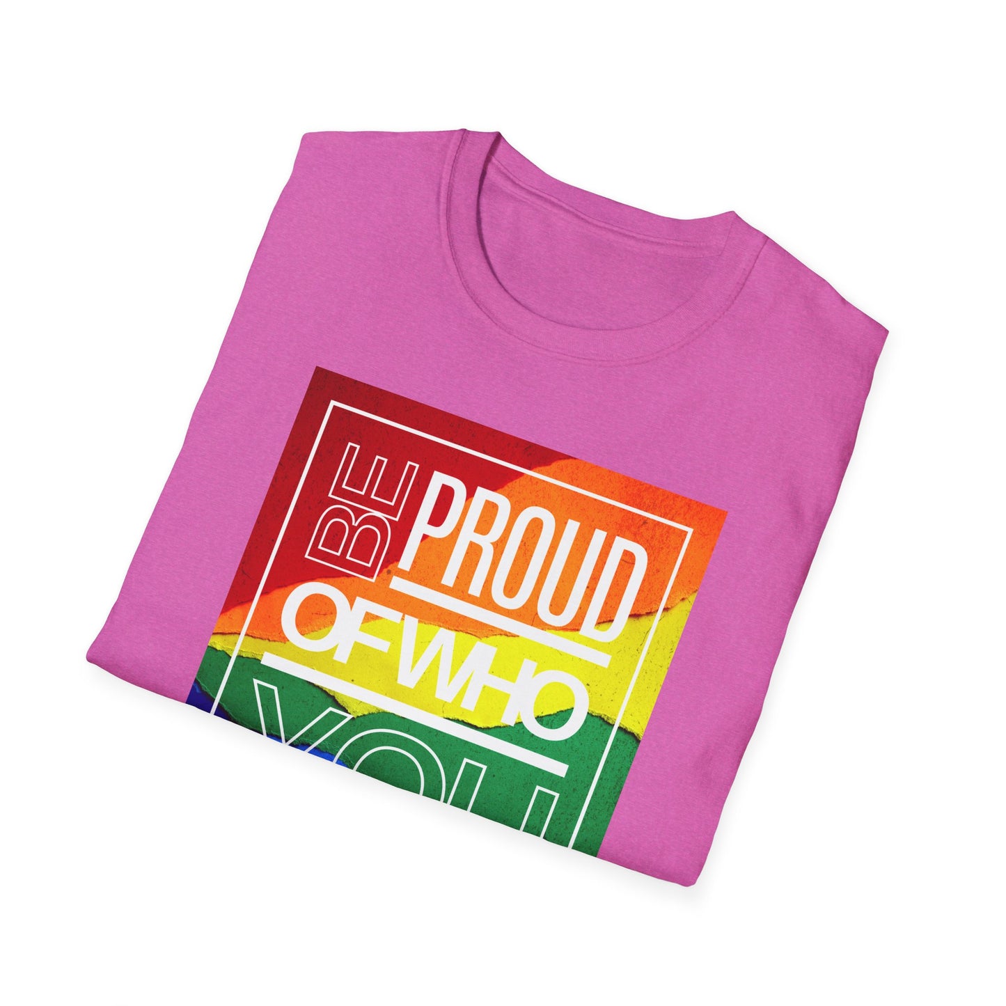 Be Proud of Who You Are Unisex Graphic T-Shirt