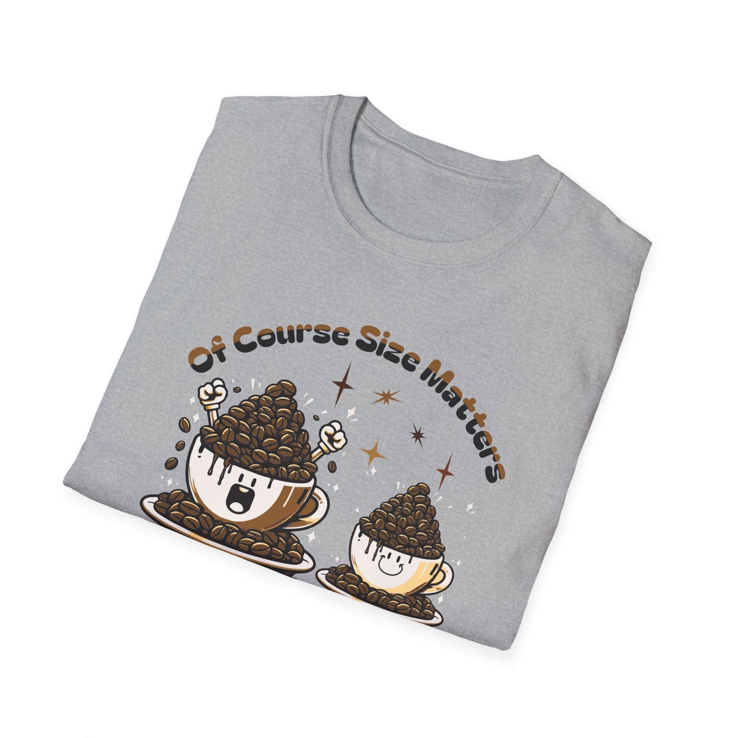 Of Course Size Matters Coffee Unisex Graphic T-Shirt
