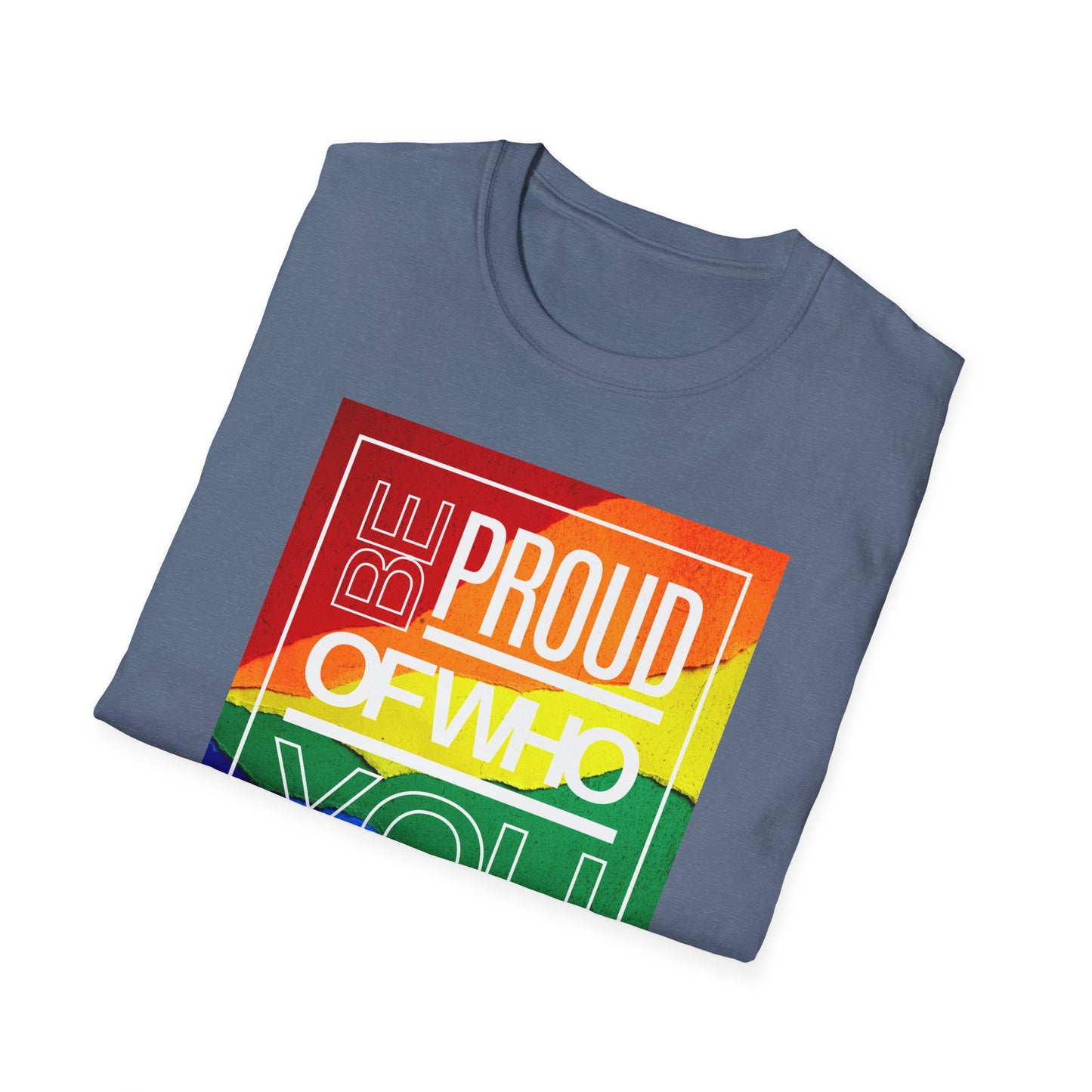 Be Proud of Who You Are Unisex Graphic T-Shirt