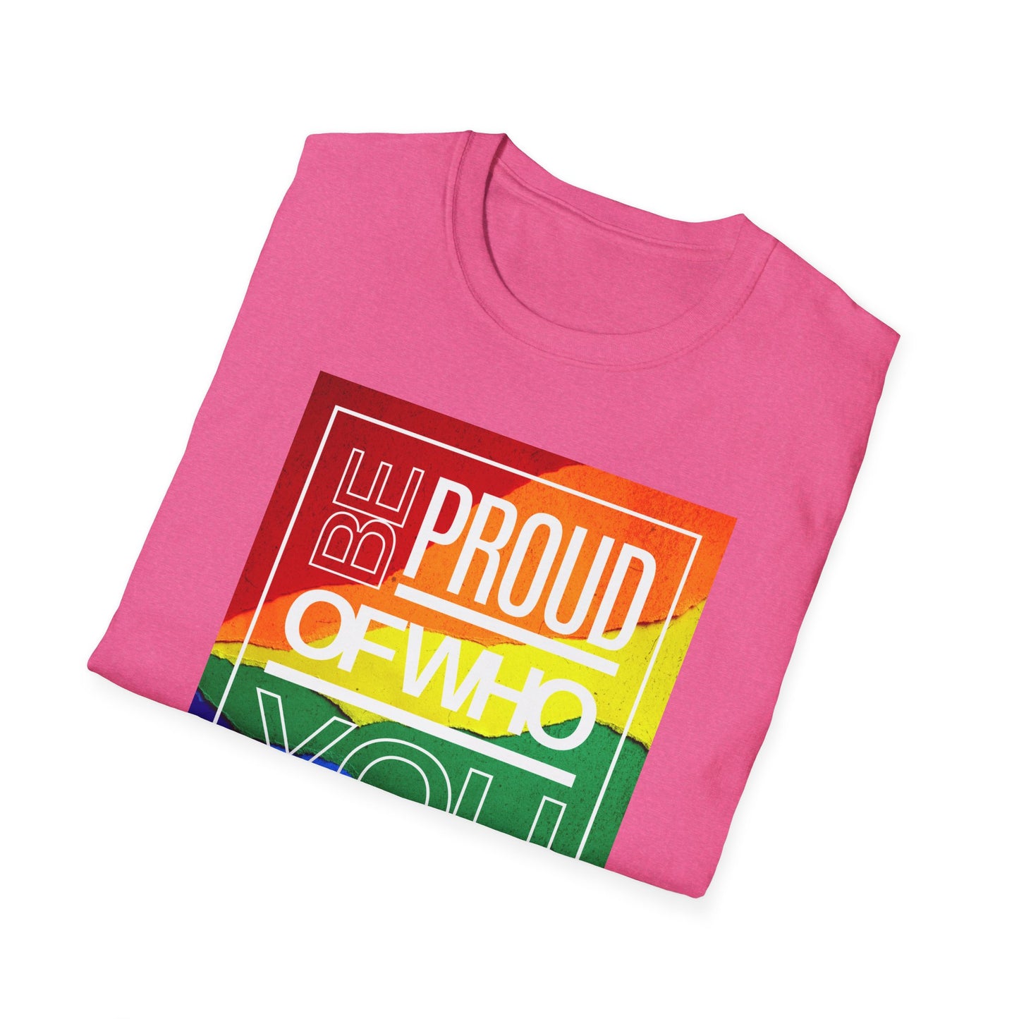 Be Proud of Who You Are Unisex Graphic T-Shirt