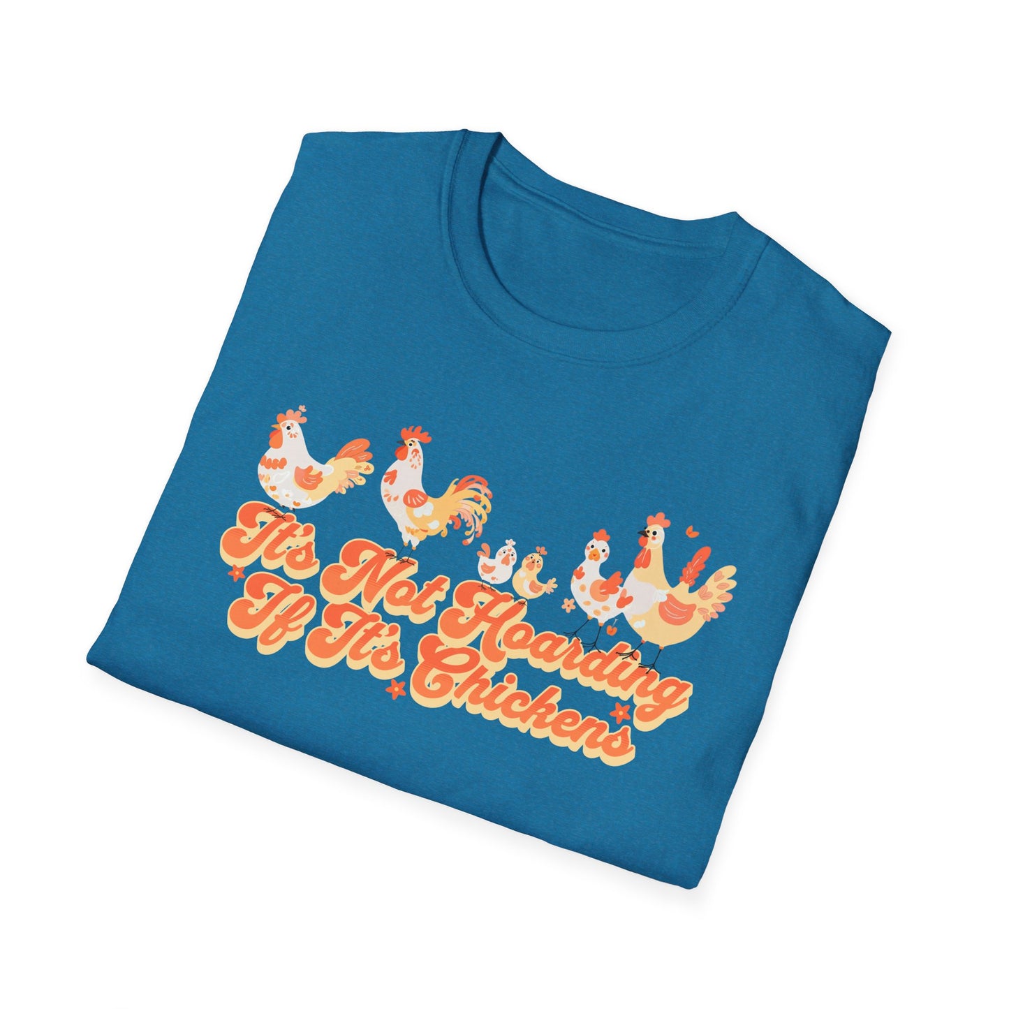 It's Not Hoarding If It's Chickens Unisex Graphic T-Shirt