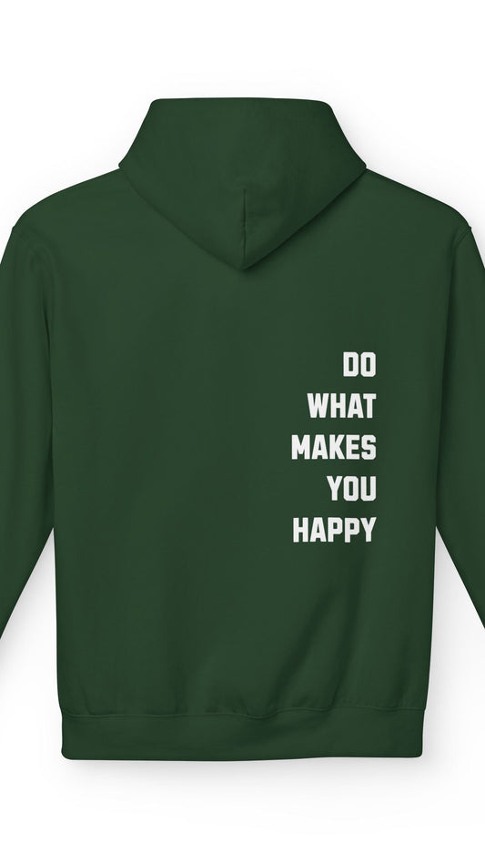 Back of dark green hoodie featuring Do What Makes You Happy quote in bold white text, casual motivational sweatshirt