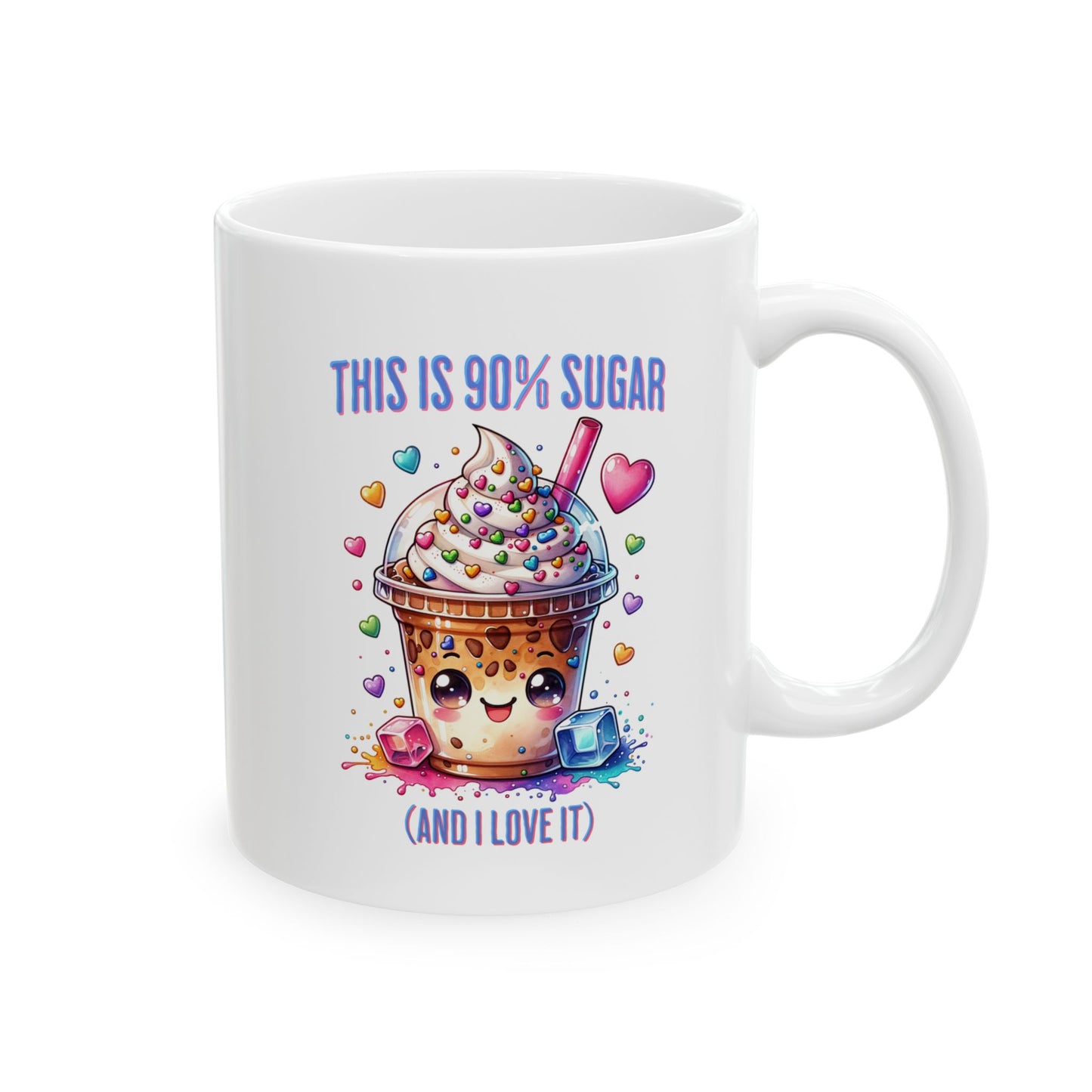 90% Sugar and I Love It Ceramic Mug