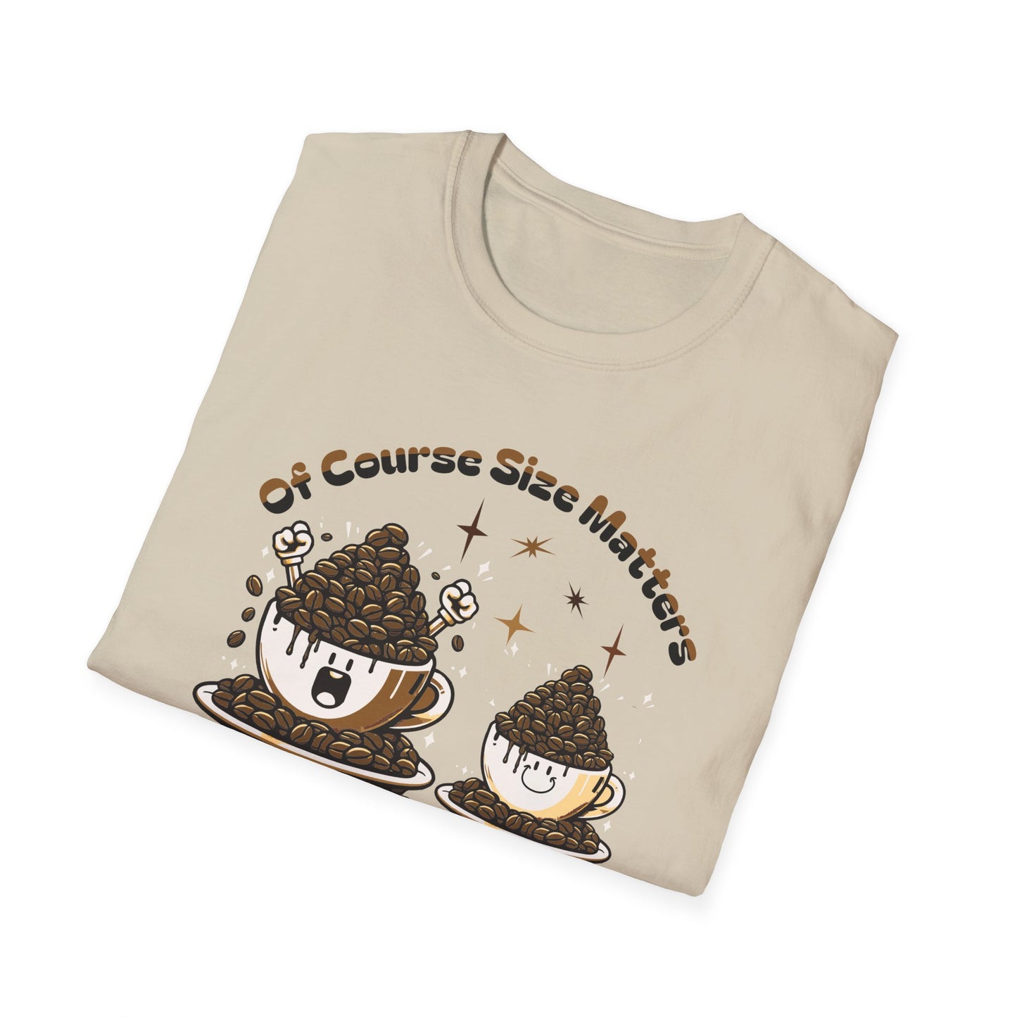 Of Course Size Matters Coffee Unisex Graphic T-Shirt