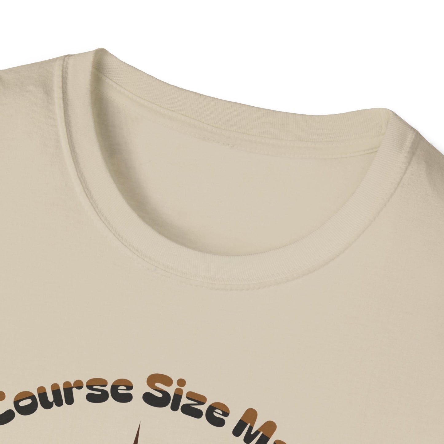 Of Course Size Matters Coffee Unisex Graphic T-Shirt