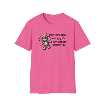 When Killing Them with Kindness Isn't Working Voodoo Doll Unisex Graphic T-Shirt