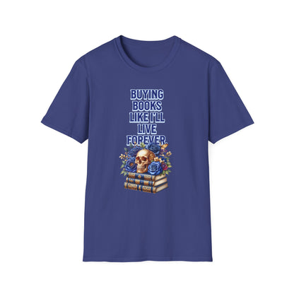 Buying Books Like I’ll Live Forever Unisex Graphic T-Shirt