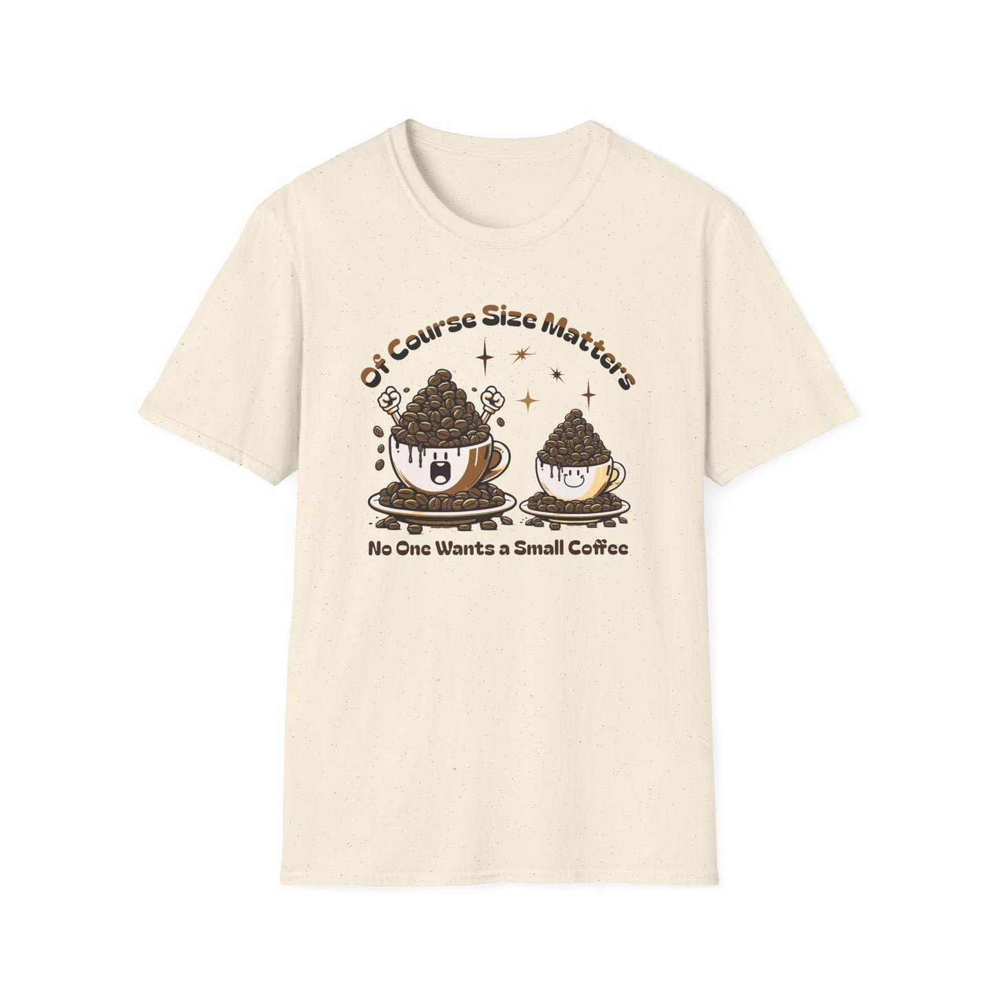 Of Course Size Matters Coffee Unisex Graphic T-Shirt