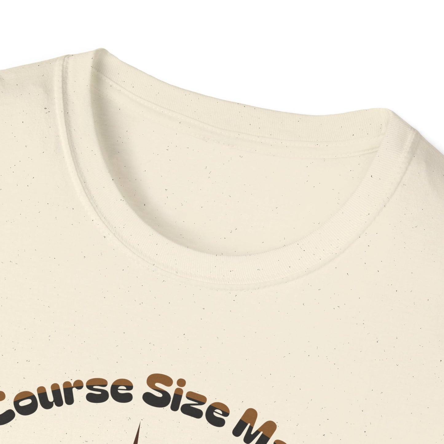 Of Course Size Matters Coffee Unisex Graphic T-Shirt