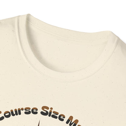 Of Course Size Matters Coffee Unisex Graphic T-Shirt