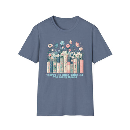 There's No Such Thing as Too Many Books Unisex Graphic T-Shirt
