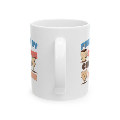Fueled by Coffee Chaos & Love Ceramic Mug