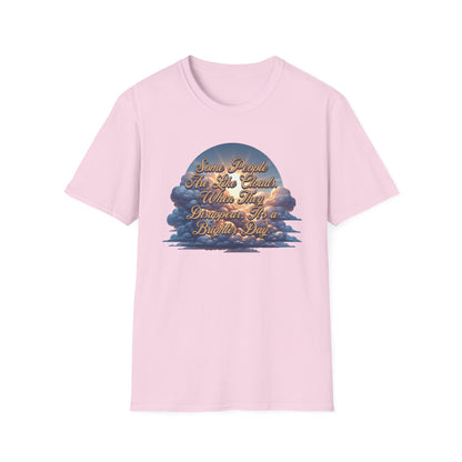 Some People Are Like Clouds Unisex Graphic T-Shirt