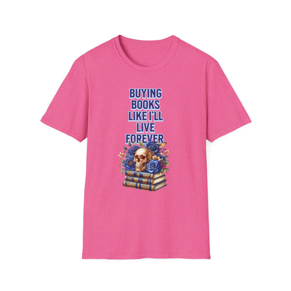 Buying Books Like I’ll Live Forever Unisex Graphic T-Shirt