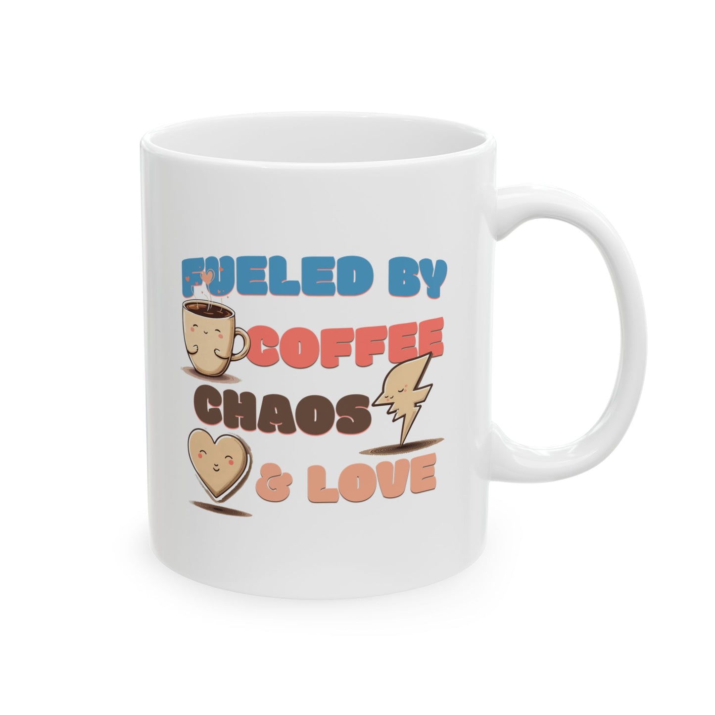 Fueled by Coffee Chaos & Love Ceramic Mug