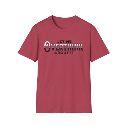 Let Me Overthink About It Unisex Graphic T-Shirt