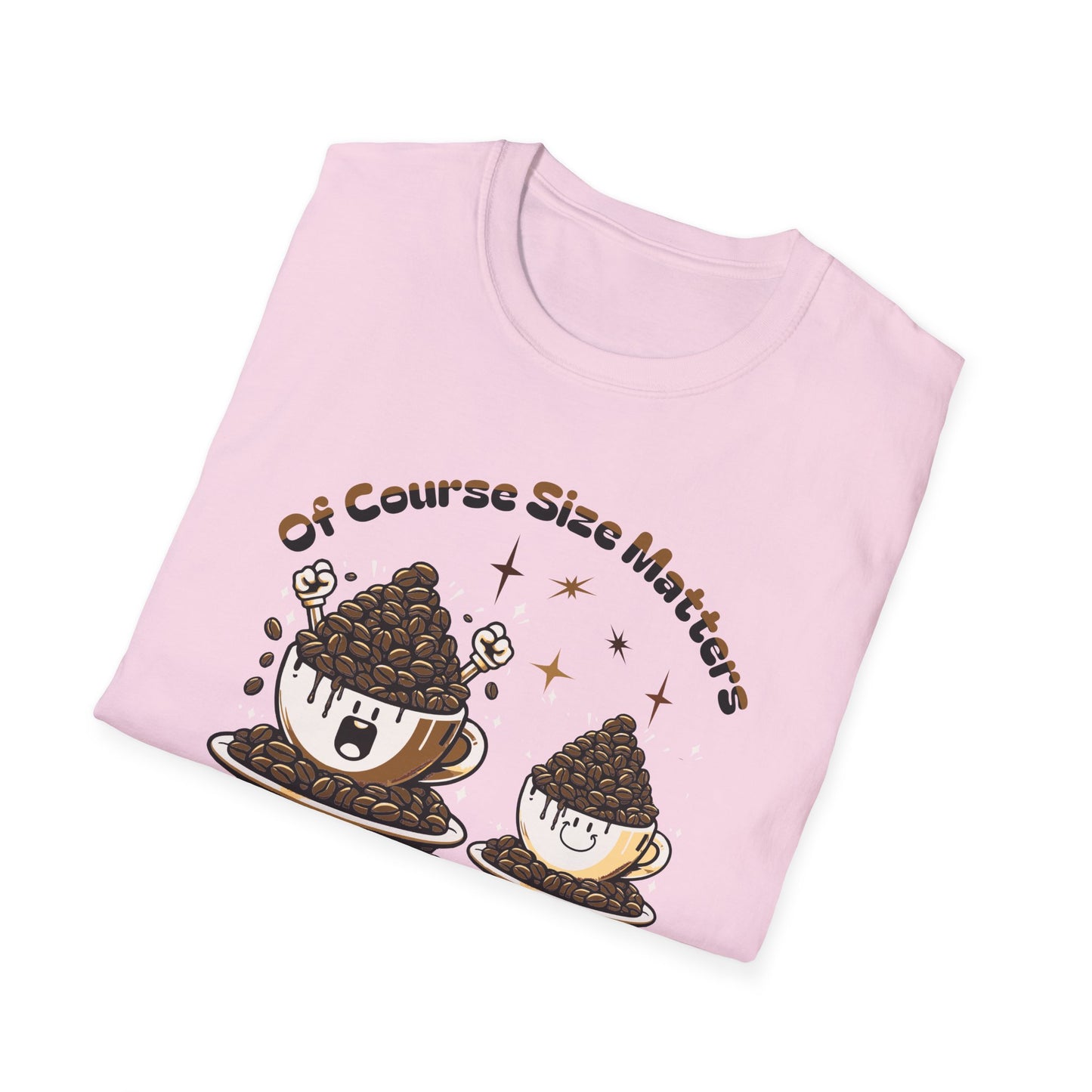 Of Course Size Matters Coffee Unisex Graphic T-Shirt