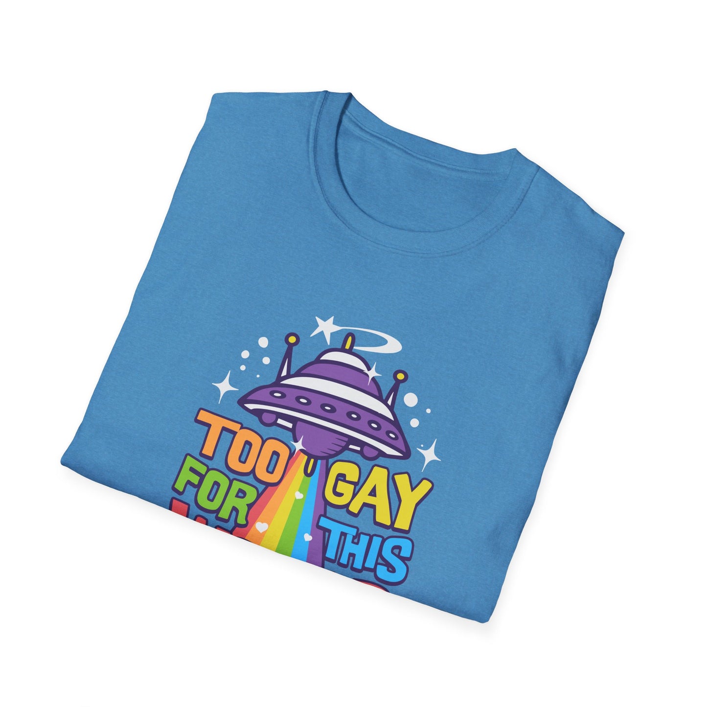 Too Gay for This World Unisex Graphic T-Shirt