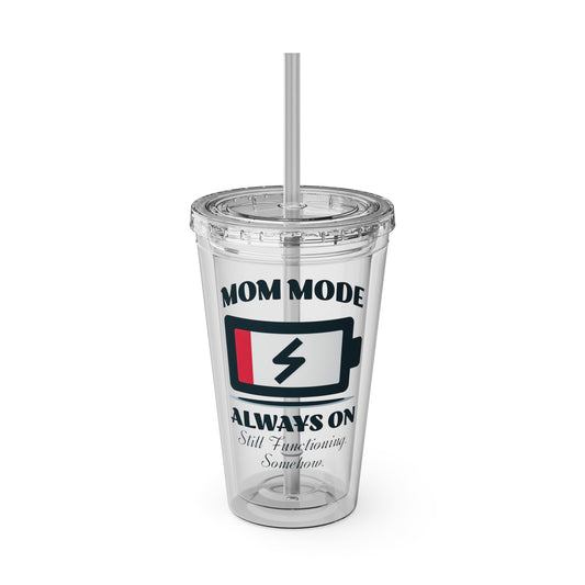 Mom Mode Always On 16oz Insulated Tumbler with Straw
