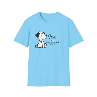 Love is a Four-Legged Word Unisex T-Shirt