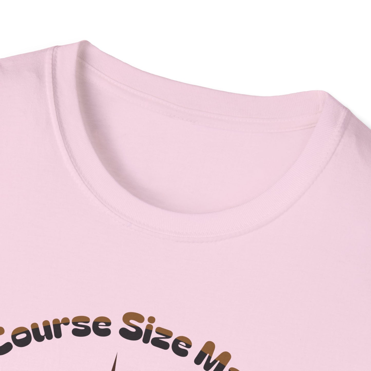 Of Course Size Matters Coffee Unisex Graphic T-Shirt