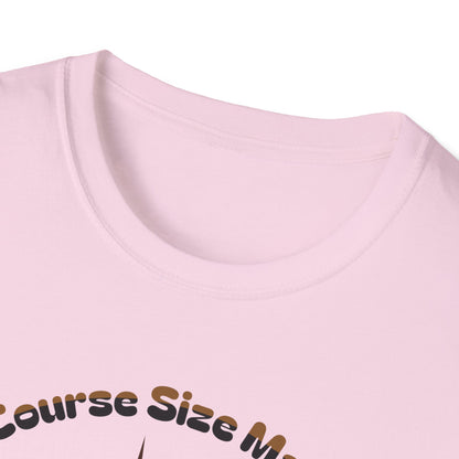 Of Course Size Matters Coffee Unisex Graphic T-Shirt