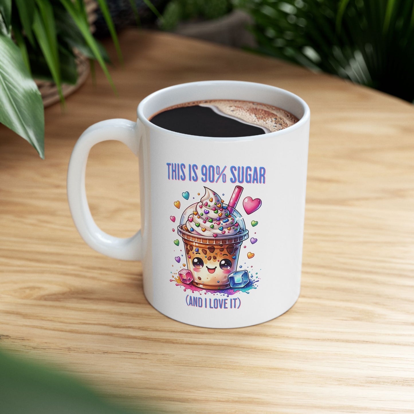 90% Sugar and I Love It Ceramic Mug