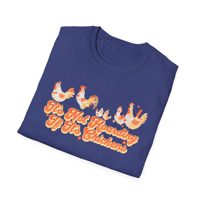 It's Not Hoarding If It's Chickens Unisex Graphic T-Shirt
