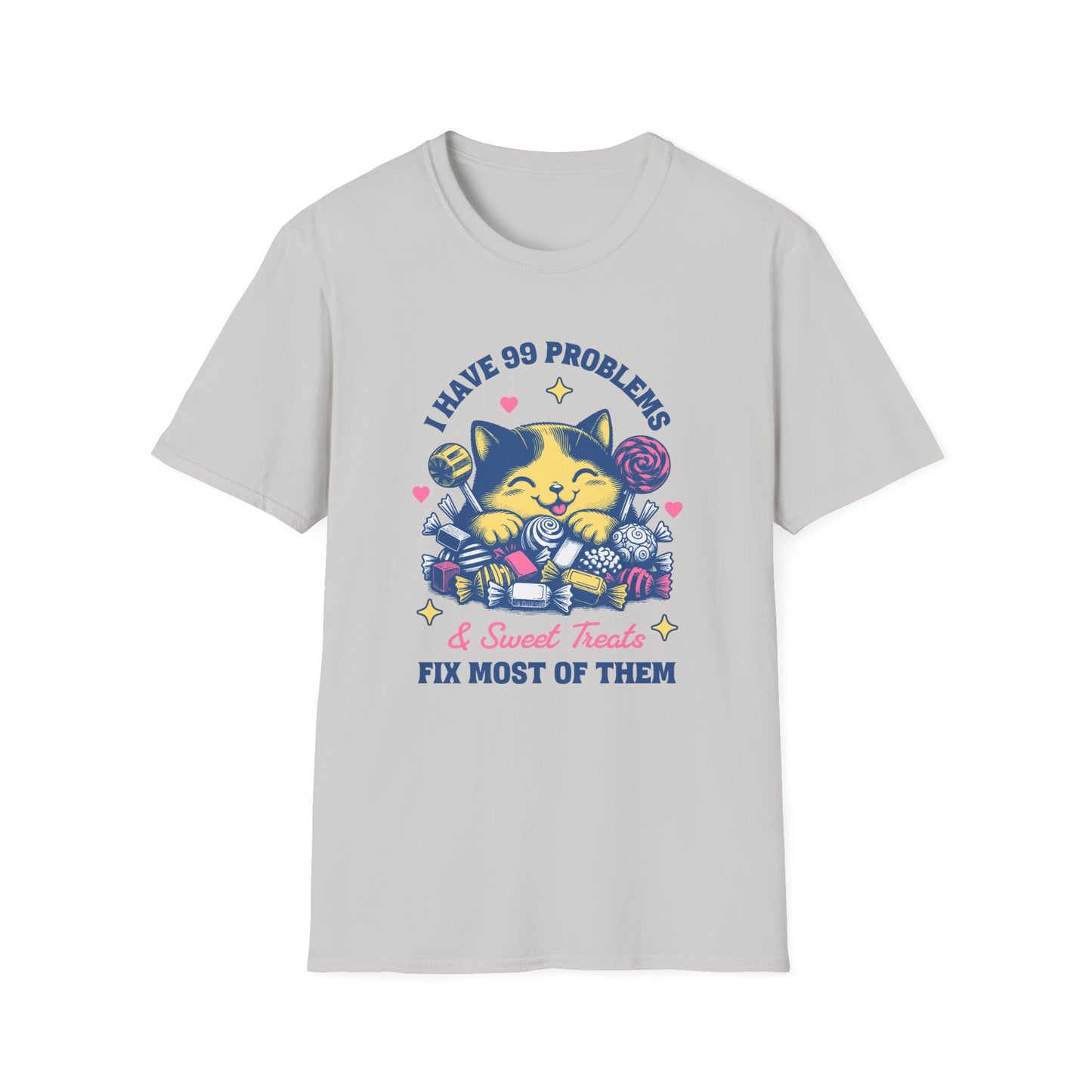I Have 99 Problems & Sweet Treats Fix Most Of Them Unisex Graphic T-Shirt