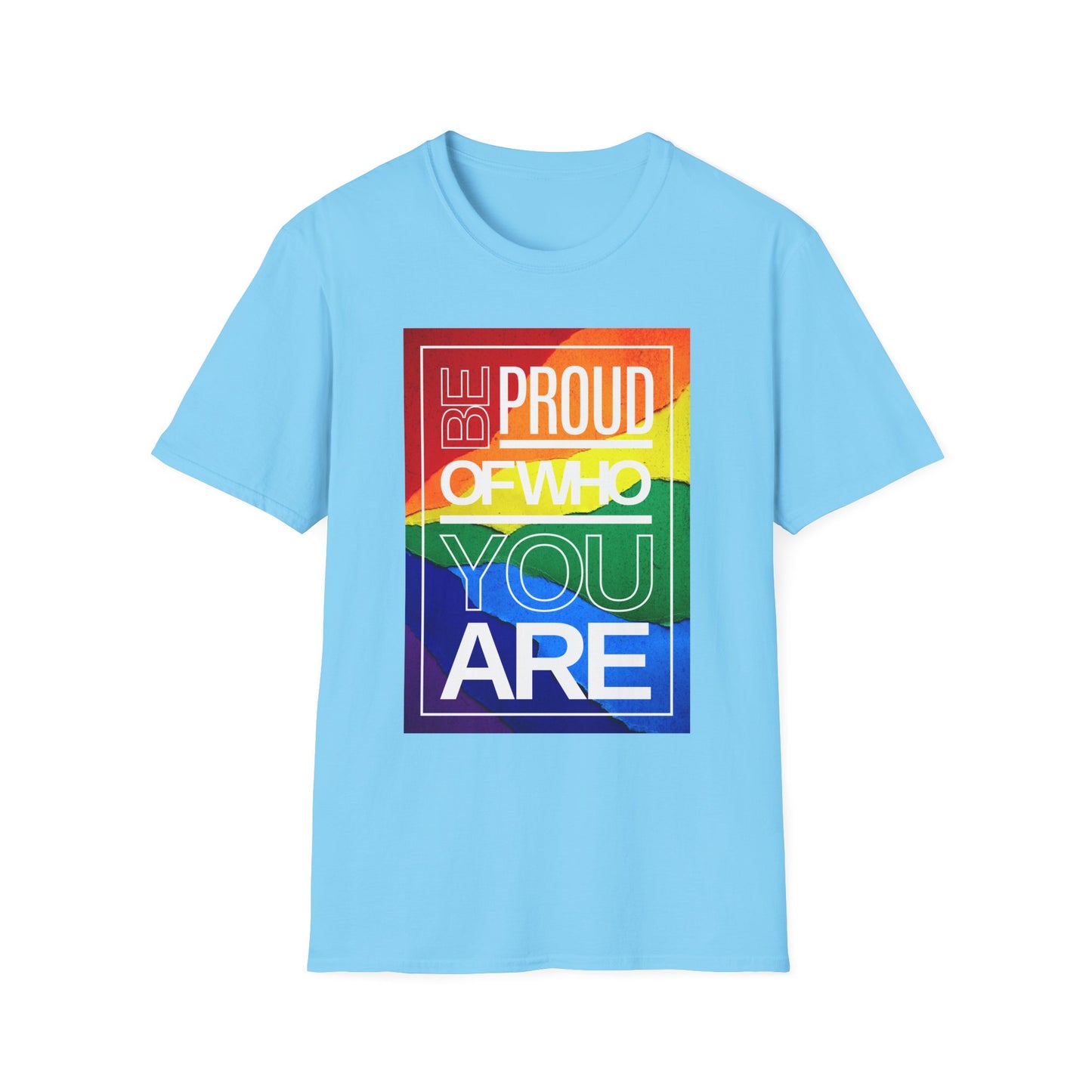 Be Proud of Who You Are Unisex Graphic T-Shirt