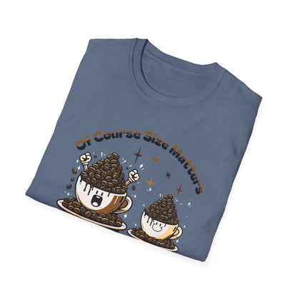 Of Course Size Matters Coffee Unisex Graphic T-Shirt