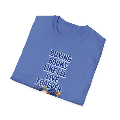 Buying Books Like I’ll Live Forever Unisex Graphic T-Shirt