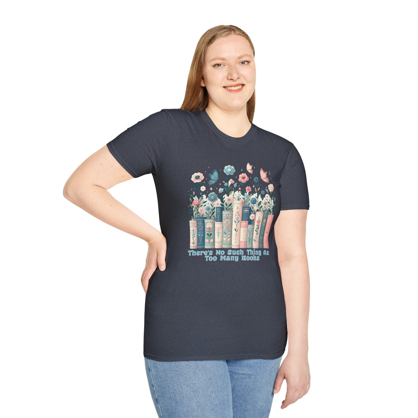 There's No Such Thing as Too Many Books Unisex Graphic T-Shirt