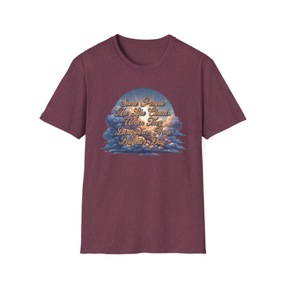 Some People Are Like Clouds Unisex Graphic T-Shirt