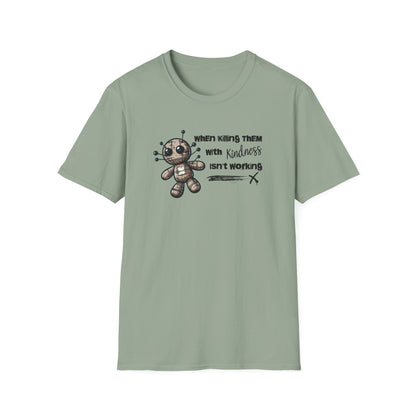 When Killing Them with Kindness Isn't Working Voodoo Doll Unisex Graphic T-Shirt