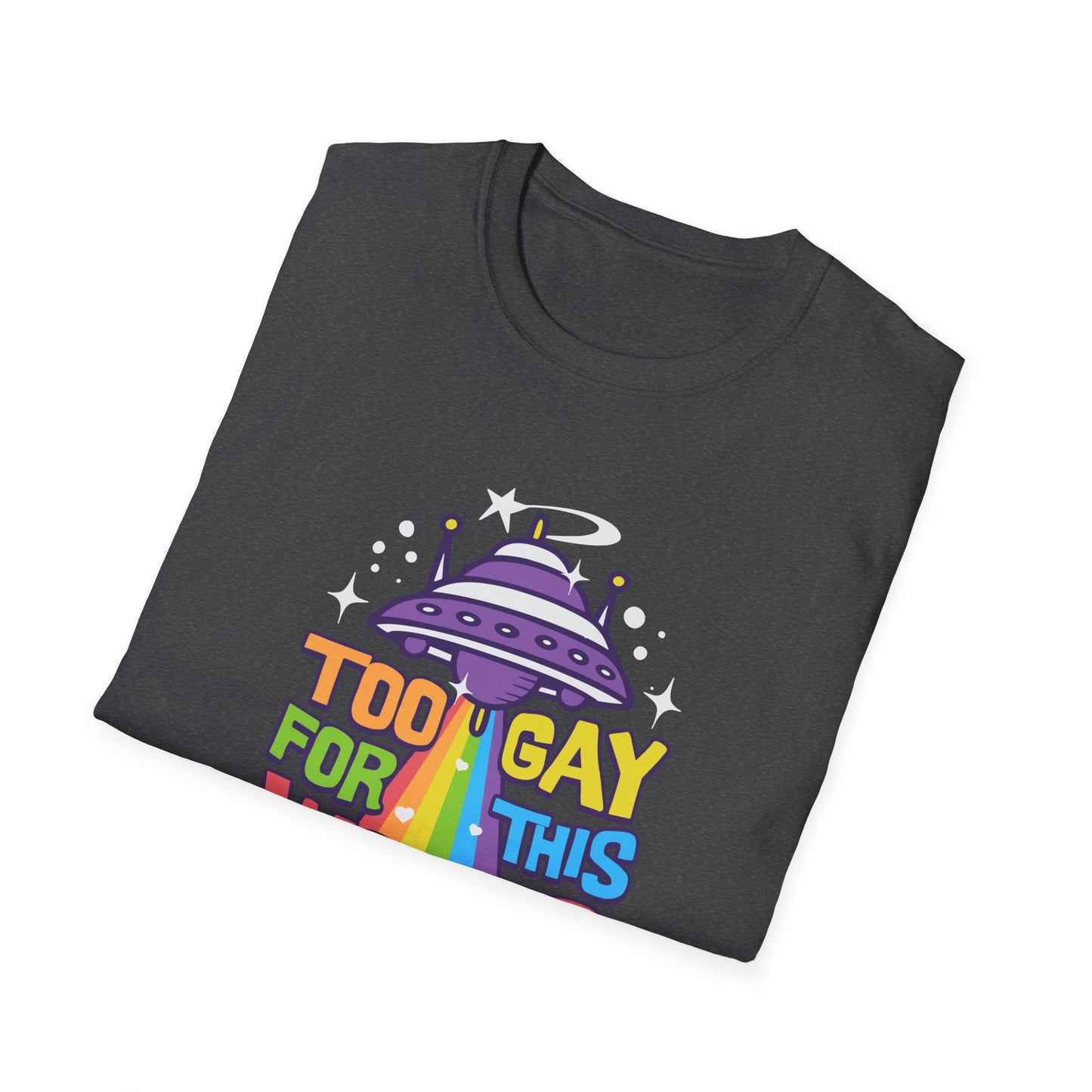 Too Gay for This World Unisex Graphic T-Shirt