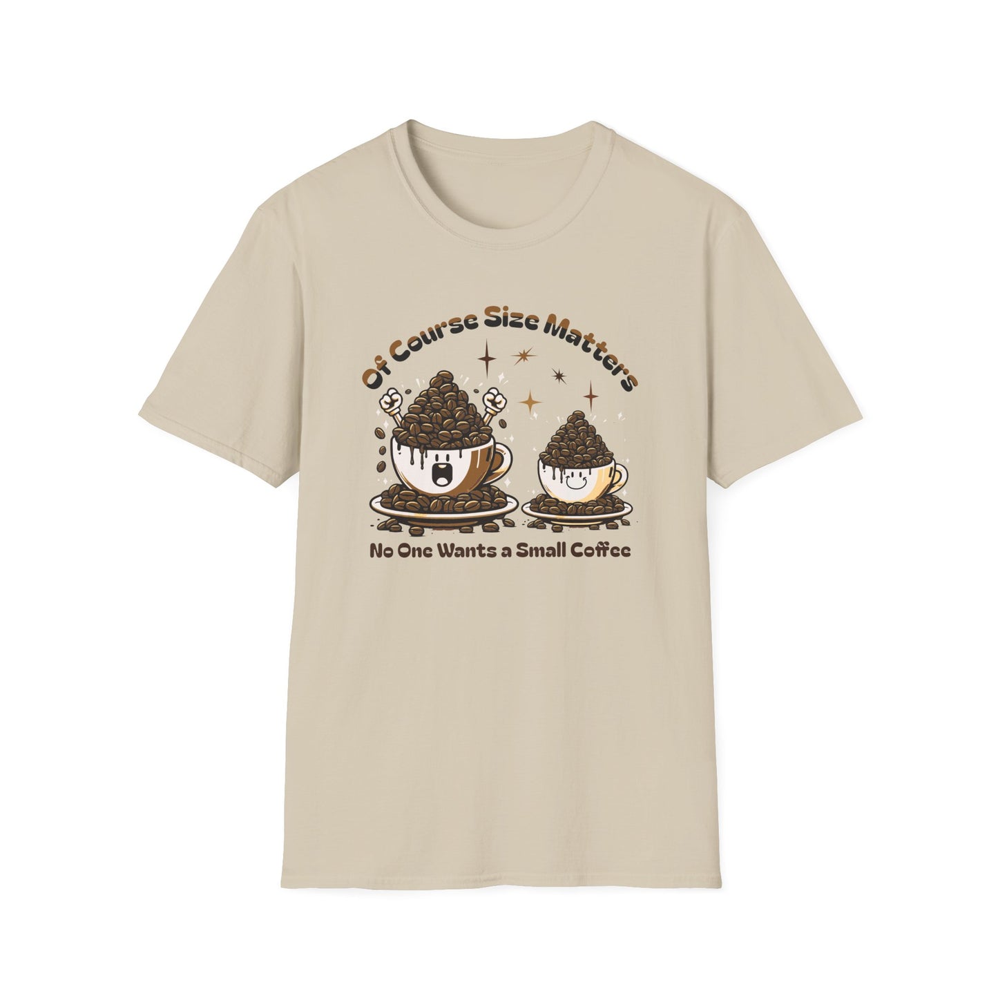 Of Course Size Matters Coffee Unisex Graphic T-Shirt