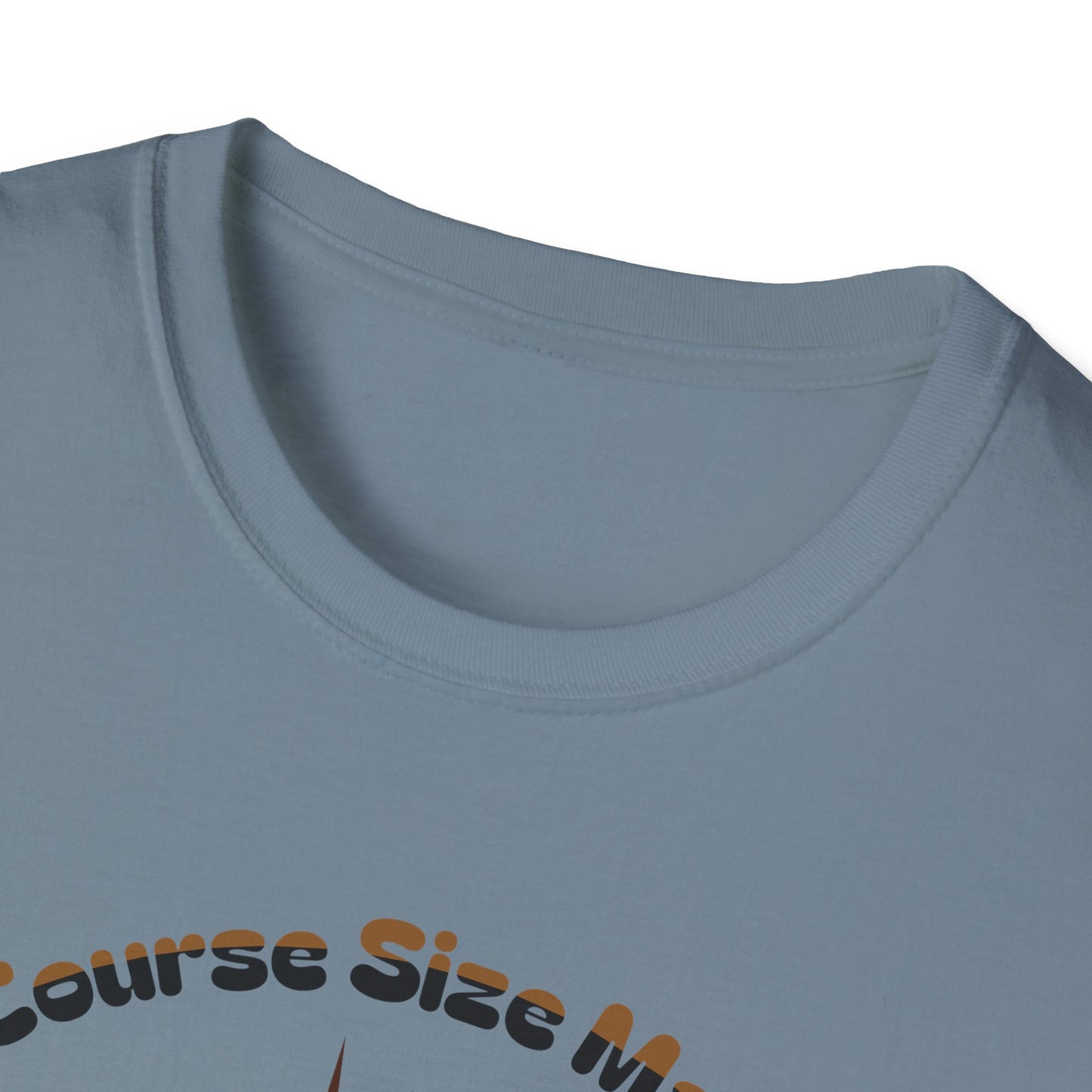 Of Course Size Matters Coffee Unisex Graphic T-Shirt