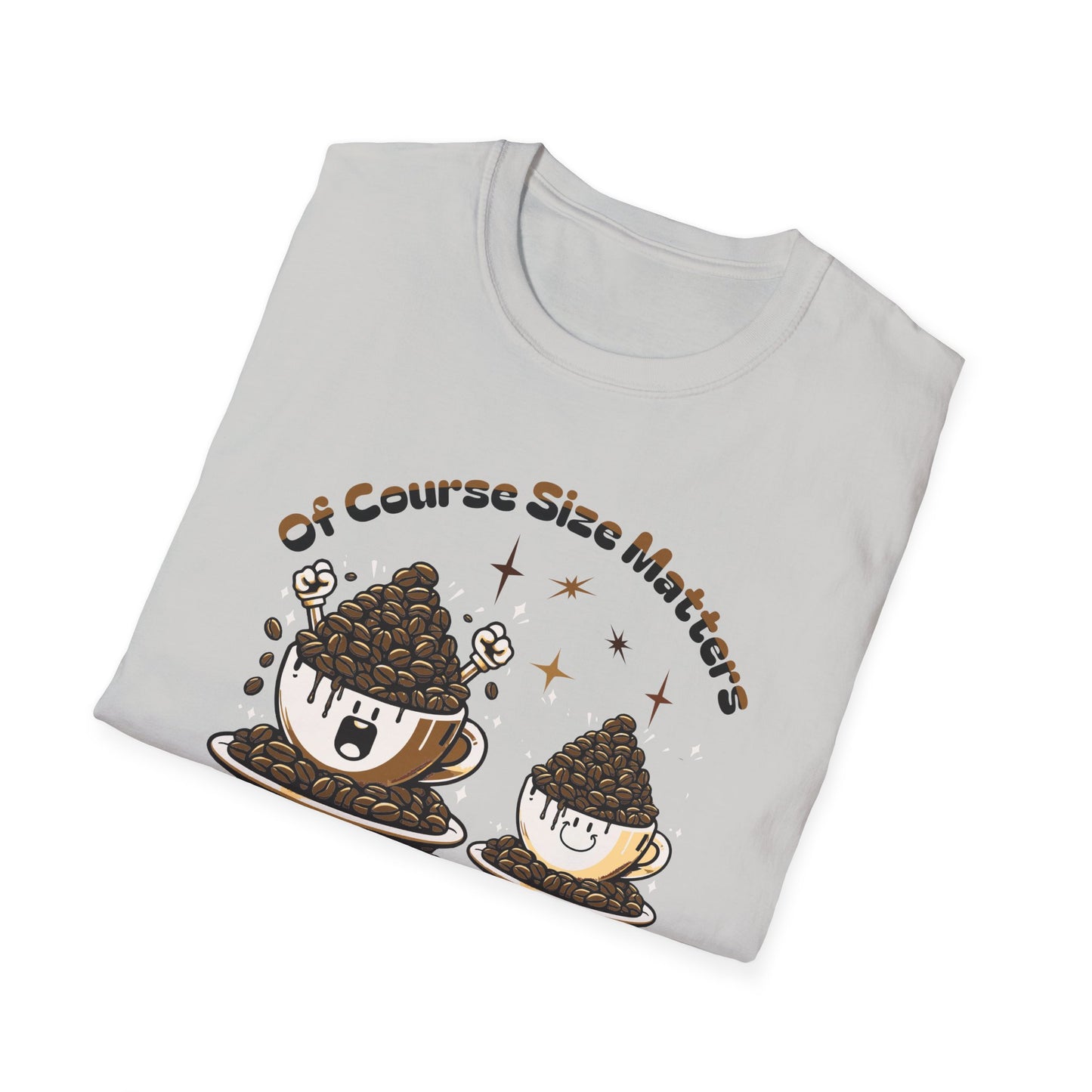 Of Course Size Matters Coffee Unisex Graphic T-Shirt